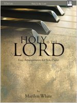 Holy Is the Lord: Easy Arrangements for Solo Piano (Lillenas Publications)