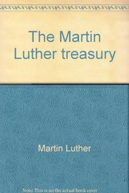 The Martin Luther treasury (Great Christian classics series)