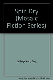 Spin Dry (Mosaic Fiction Series)