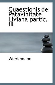 Quaestionis de Patavinitate Liviana partic. III