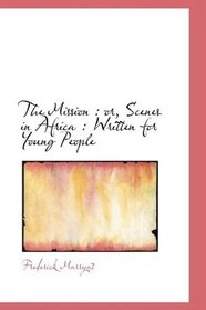 The Mission: or, Scenes in Africa : Written for Young People