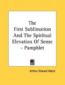 The First Sublimation And The Spiritual Elevation Of Sense - Pamphlet