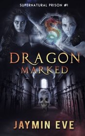 Dragon Marked (Supernatural Prison, Bk 1)