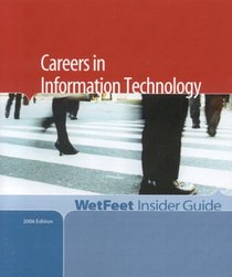 Careers in Information Technology, 2006 Edition: WetFeet Insider Guide (Wetfeet Insider Guides)