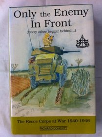 Only the Enemy in Front: History of the Reconnaissance Corps, 1941-46