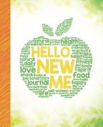 Hello New Me: A Daily Food and Exercise Journal to Help You Become the Best Version of Yourself, (90 Days Meal and Activity Tracker)