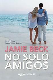 No solo amigos (Hermanos St. James, 1) (Spanish Edition)