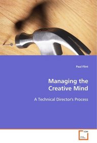 Managing the Creative Mind: A Technical Director's Process