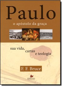 Paulo, o Apostolo da Graa. Sua Vida, Cartas e Teologia (Em Portuguese do Brasil)