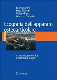 Ecografia dell'apparato osteoarticolare: Anatomia, semeiotica e quadri patologici (Italian Edition)