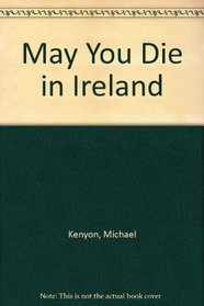 May You Die in Ireland