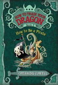 How to Be a Pirate (How to Train Your Dragon, Bk 2)