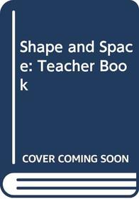 Shape and Space: Teacher Book