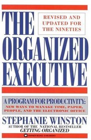 The Organized Executive : A Program for Productivity New Ways to Manage TimePaper People and the Electronic Office