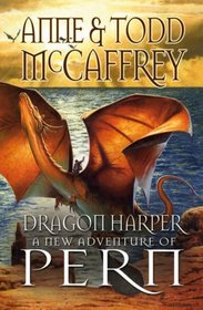 Dragon Harper. Anne McCaffrey, Todd McCaffrey (Dragons of Pern)