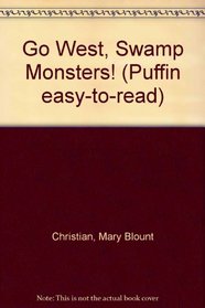 Go West, Swamp Monsters! (Puffin Easy-To-Read)