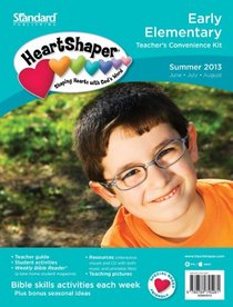 Early Elementary Teacher's Convenience Kit-Summer 2013 (HeartShaper Children's Curriculum)