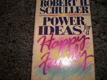 Power Ideas for a Happy Family (Revision of 