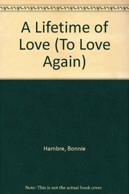 A Lifetime of Love (To Love Again)