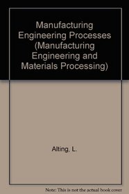 Manufacturing Engineering Processes (Manufacturing engineering & materials processing)