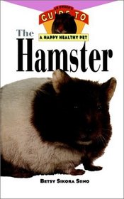 The Hamster : An Owner's Guide to a Happy Healthy Pet