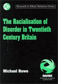 The Racialisation of Disorder in Twentieth Century Britain (Research in Ethnic Relations Series)