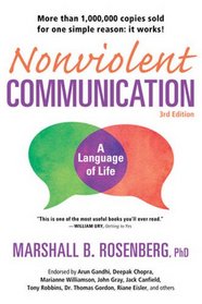 Nonviolent Communication: A Language of Life: Life-Changing Tools for Healthy Relationships (Nonviolent Communication Guides)