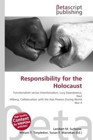 Responsibility for the Holocaust: Functionalism versus Intentionalism, Lucy Dawidowicz, Raul Hilberg, Collaboration with the Axis Powers During World War II