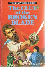 Clue of the Broken Blade (Hardy boys mystery stories / Franklin W Dixon)