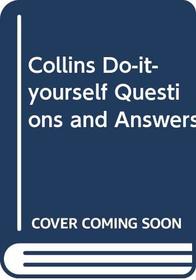 Collins Do-it-yourself Questions and Answers