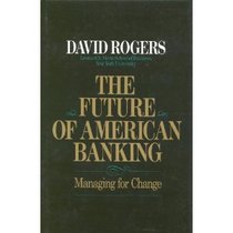 The Future of American Banking: Managing for Change
