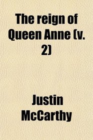 The reign of Queen Anne (v. 2)