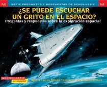 Se puede escuchar un grito en el espacio? (Preguntas y Respuestas de Scholastic) (Spanish Edition)