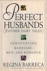 Perfect Husbands ( Other Fairy Tales) : Demystifying Marriage, Men and Romance ( Other Fairy Tales : Demystifying Marriage, Men, and Romance)
