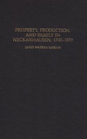 Property, Production, and Family in Neckarhausen, 1700-1870 (Cambridge Studies in Social and Cultural Anthropology)