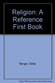 Religion: A Reference First Book