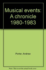 Musical events: A chronicle, 1980-1983