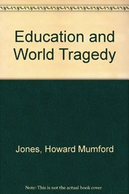 Education and World Tragedy (The Rushton lectures)