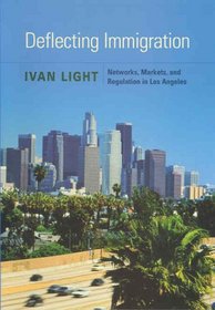 Deflecting Immigration: Networks, Markets, and Regulation in Los Angeles