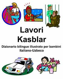Italiano-Uzbeco Lavori/Kasblar Dizionario bilingue illustrato per bambini (Italian Edition)