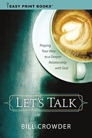 Let's Talk: Praying Your Way to a Deeper Relationship with God (Easy Print Books)