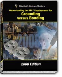 Mike Holt's Illustrated Guide to Grounding vs Bonding 2008 Edition