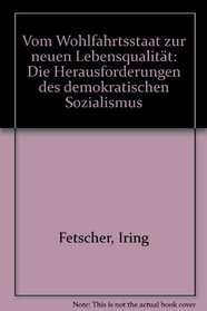 Vom Wohlfahrtsstaat zur neuen Lebensqualitat: Die Herausforderungen des demokratischen Sozialismus (German Edition)
