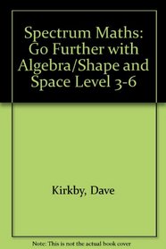 Spectrum Maths: Go Further with Algebra/Shape and Space Level 3-6