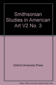 Smithsonian Studies in American Art: Volume 2: No. 3