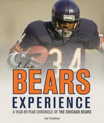 The Bears Experience: A Year-by-Year Chronicle of The Chicago Bears