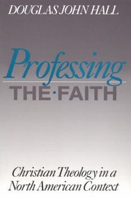 Professing the Faith: Christian Theology in a North American Context