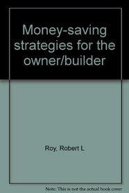 Money-Saving Strategies for the Owner/Builder