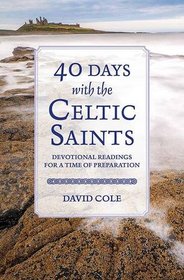 40 Days with the Celtic Saints: Devotional Readings for a Time of Preparation