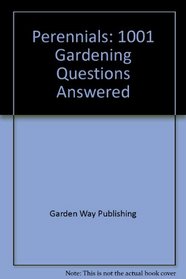 Perennials: 1001 Gardening Questions Answered